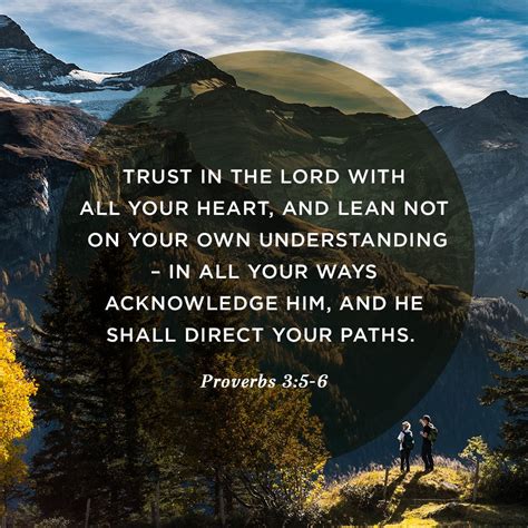 Trust in the Lord with all your heart, And lean not on your own 